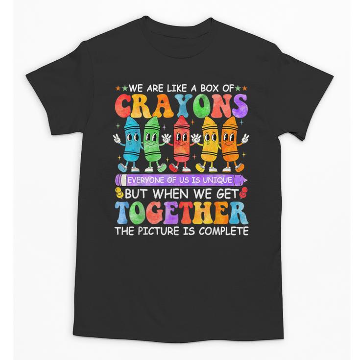 Teacher We Are Like A Box Of Crayons Back To School Men Women Kids Unisex T-Shirt