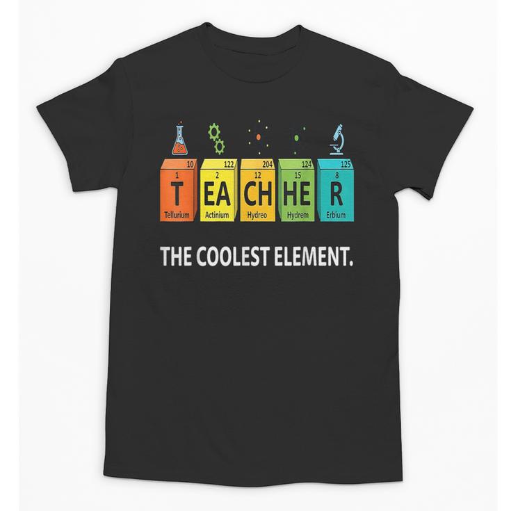 Teacher The Coolest Element Chemistry Periodic Table Science Unisex T-Shirt