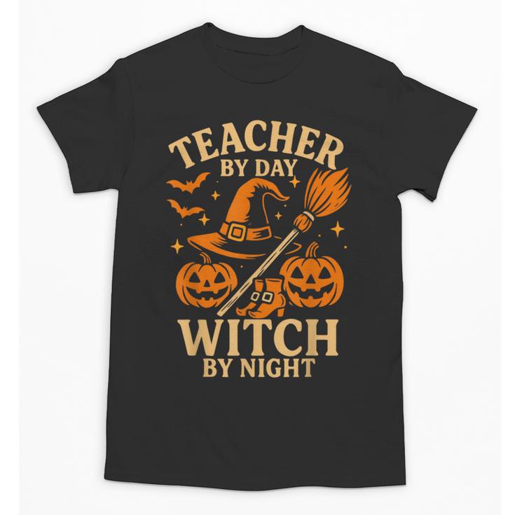 Teacher By Day Witch By Night Halloween Teacher Witch Unisex T-Shirt