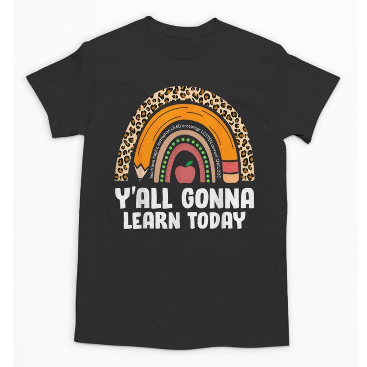 Teacher First Day Of School Y'All Gonna Learn Today Unisex T-Shirt