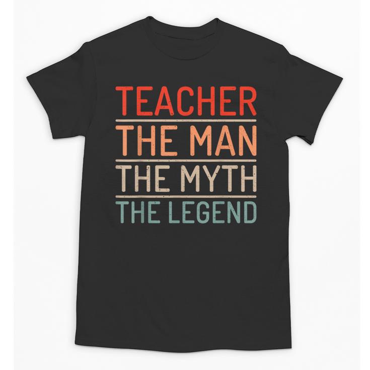 Teacher The Man The Myth The Legend School Holiday Teacher Unisex T-Shirt