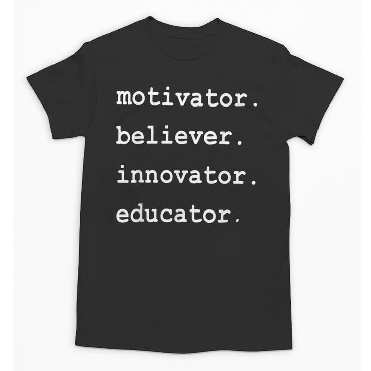 Teacher Motivator Believer Innovator Educator Unisex T-Shirt