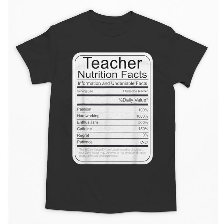 Teacher Nutrition Facts Teachers Nutritional Fact Unisex T-Shirt