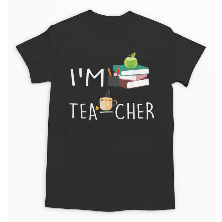 Teacher Puns I'm Tea-Cher Tea Lover Fun Teacher For Men Women Unisex T-Shirt