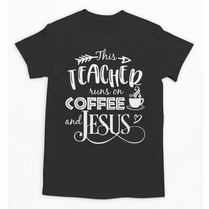 This Teacher Runs On Coffee And Jesus T Shirt Christian Tees Unisex T-Shirt