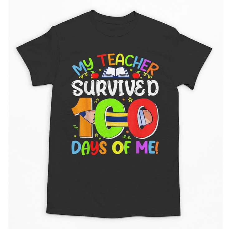My Teacher Survived 100 Days Of Me 100 Days Of School Unisex T-Shirt