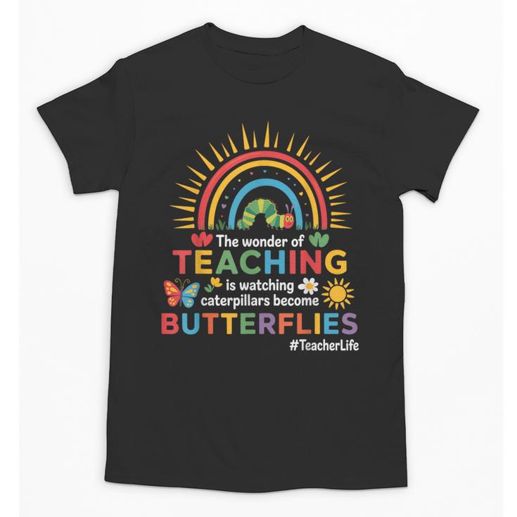 Teacher The Wonder Of Teaching Is Watching Caterpillar Unisex T-Shirt