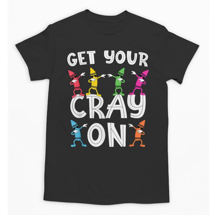 Teacher's Get Your Cray On Dabbing Crayons Unisex T-Shirt