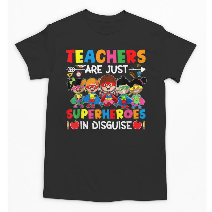 Teachers Are Just Superheroes In Disguise Back To School Unisex T-Shirt