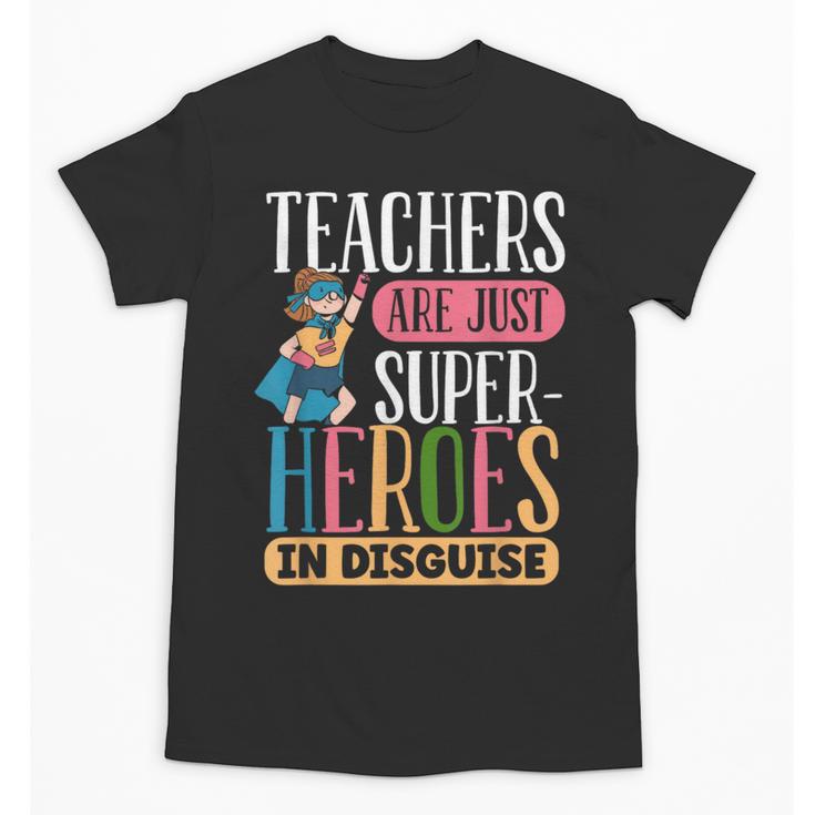 Teachers Are Just Superheroes In Disguise Back To School Unisex T-Shirt