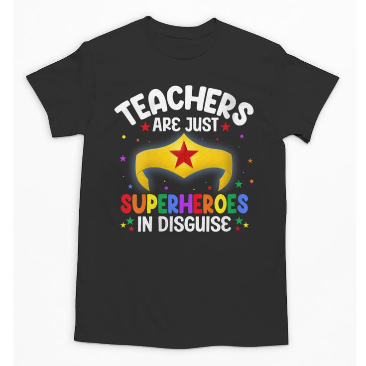 Teachers Are Just Superheroes In Disguise School Women Men Unisex T-Shirt