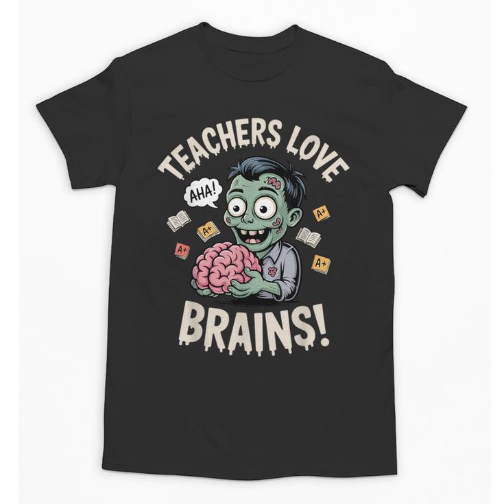 Teachers Love Brains Shirt Men Women Teacher Halloween Unisex T-Shirt