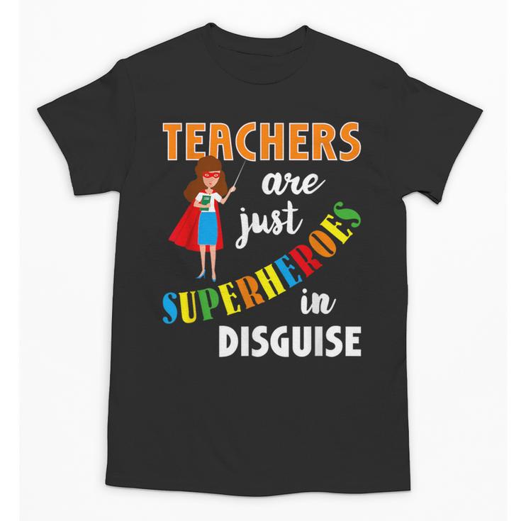 Teachers Are Superheroes Graduation School Teachers Unisex T-Shirt