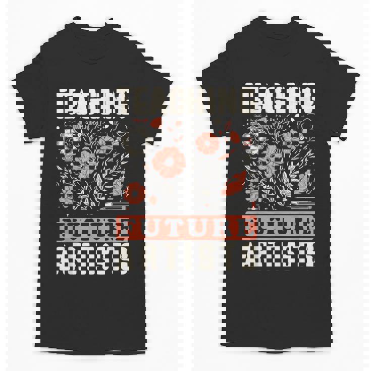 Teaching Future Artists For Art Teachers And Lovers For Men Women Girls Kids Unisex T-Shirt