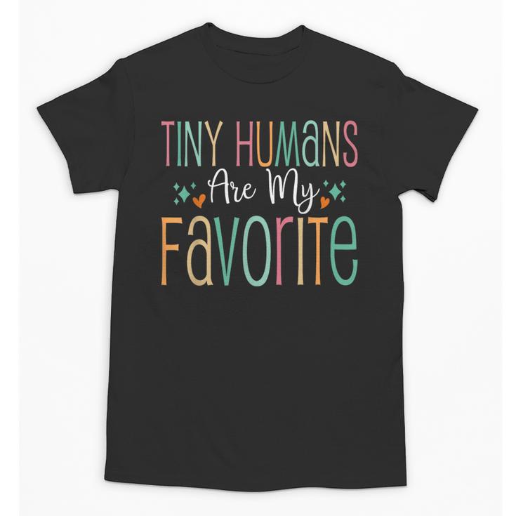 Teaching Preschool Teacher Tiny Humans Are My Favorite Unisex T-Shirt