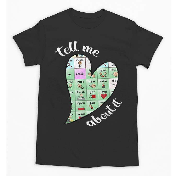 Tell Me About It Speech Pathology Aac Sped Teacher Unisex T-Shirt