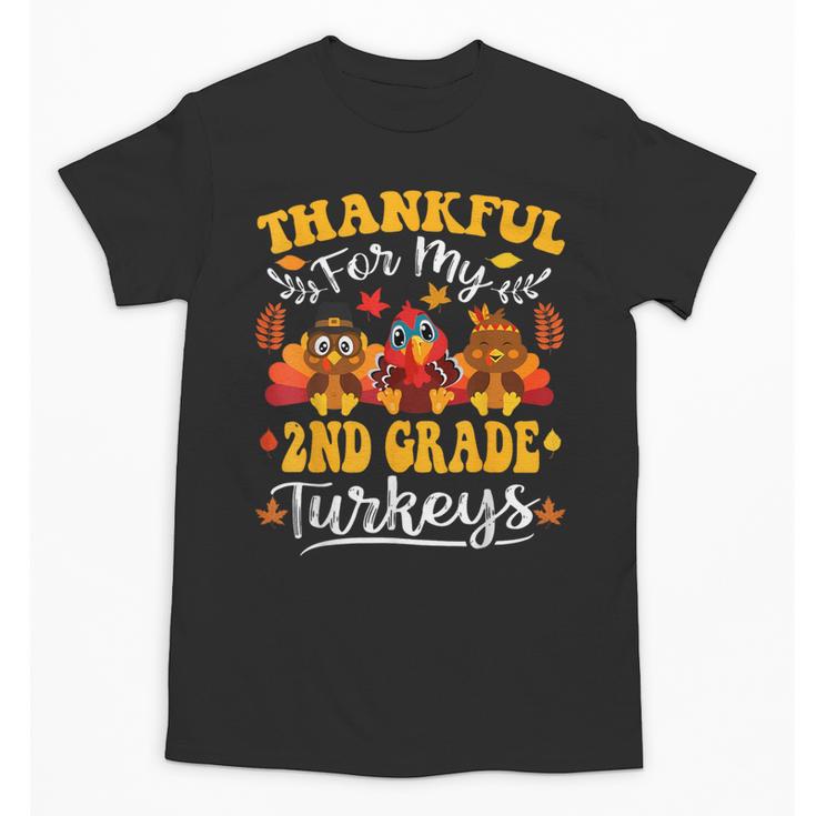 Thankful For My 2nd Grade Turkeys Thanksgiving Teacher Fall Unisex T-Shirt
