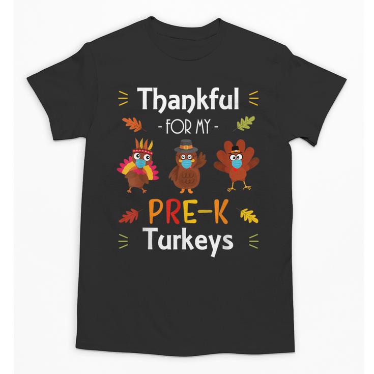 Thankful For My Prek Turkeys In Masks Thanksgiving Teacher For Men Women Unisex T-Shirt