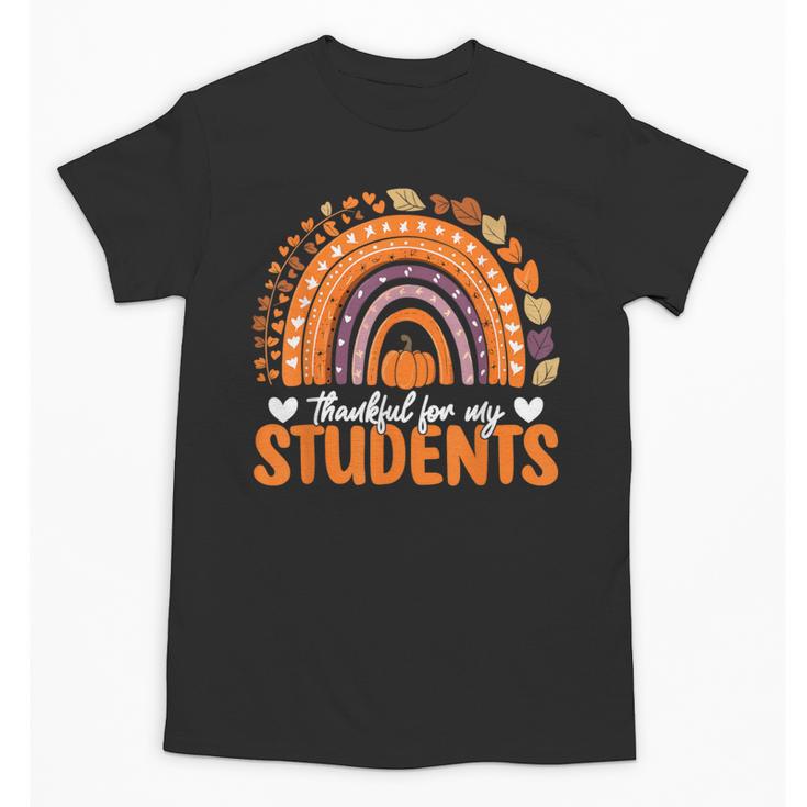 Thankful For My Students Teacher Thanksgiving School Fall Unisex T-Shirt