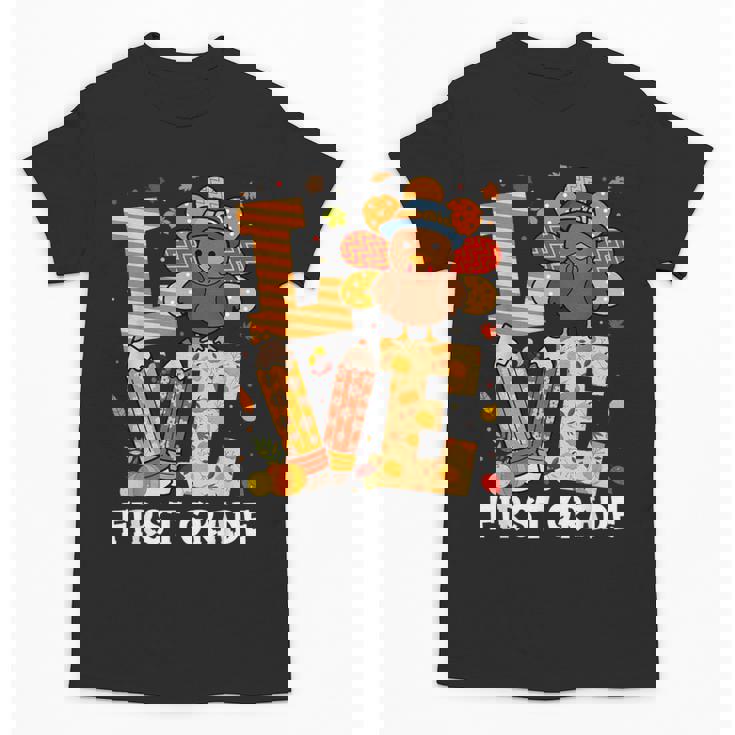 Thanksgiving Love First Grade Teacher Turkey Autumn Fall For Men Women Girls Kids Unisex T-Shirt