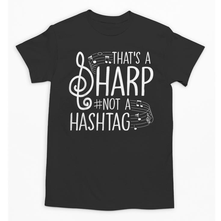 That's a Sharp Not a Hashtag Music Teacher Musicians Unisex T-Shirt