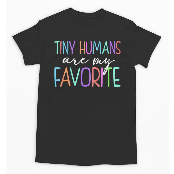 Tiny Humans Are My Favorite Daycare Provider Teacher Daycare Unisex T-Shirt