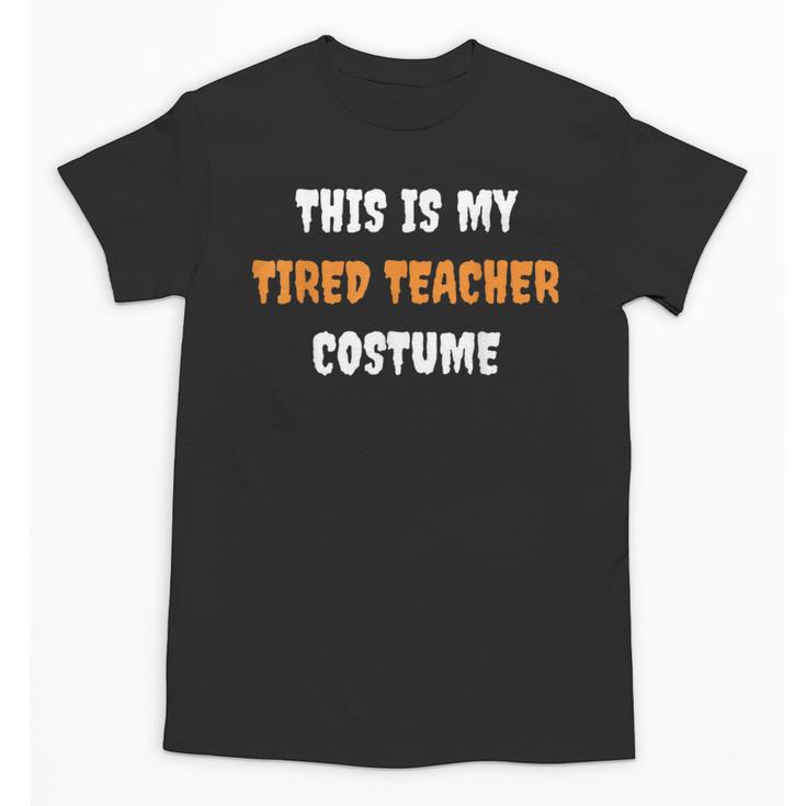 This Is My Tired Teacher Costume Apparel Halloween Teacher Unisex T-Shirt
