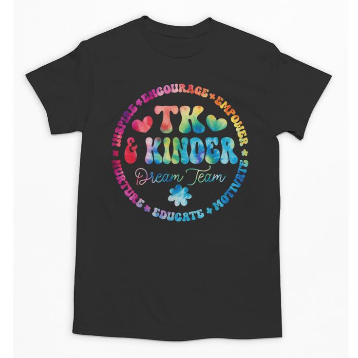 TK & Kinder Dream Team Transitional Kindergarten Teacher Unisex T-Shirt