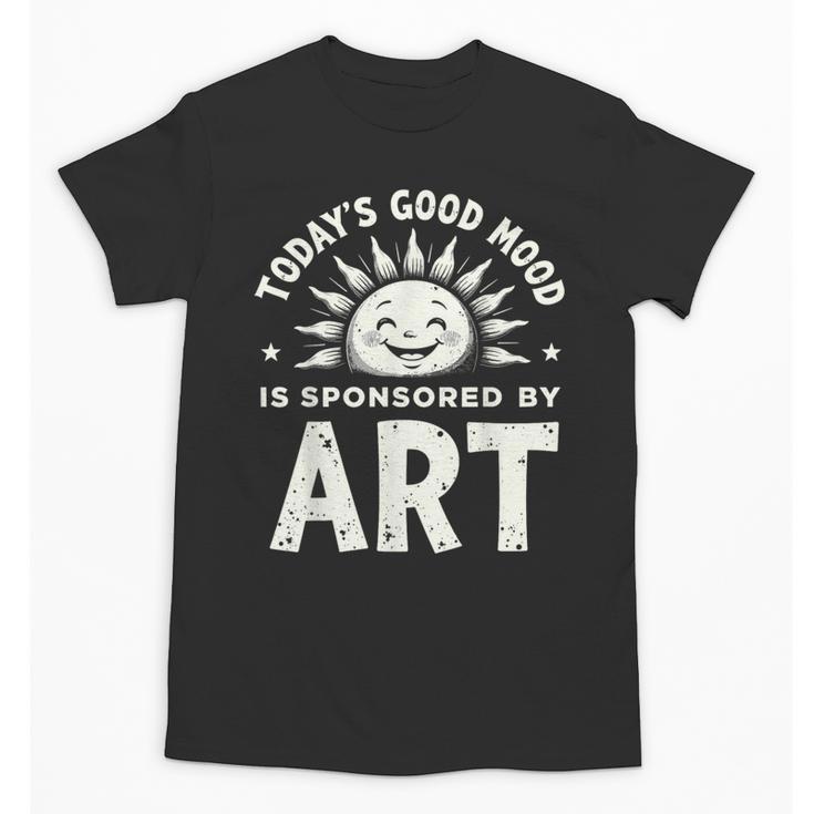 Today’s Good Mood Is Sponsored By Art Teacher Sun Tee Unisex T-Shirt