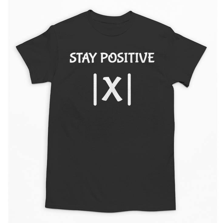 Top Math Teacher Joke Men Women Fun Stay Positive Unisex T-Shirt