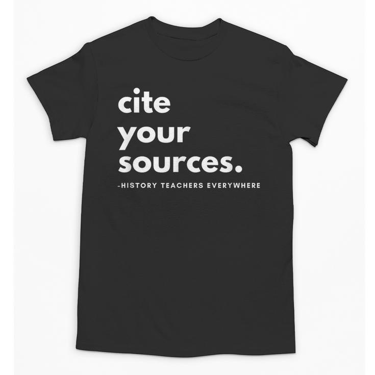History Teacher Cite Your Sources Unisex T-Shirt