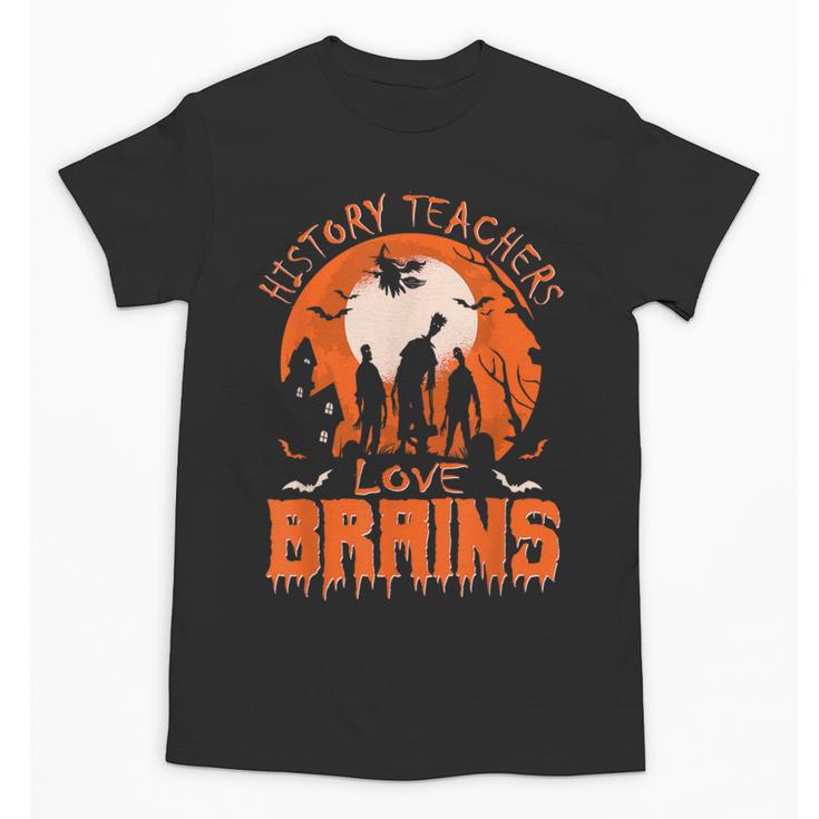 History Teachers Love Brains Halloween Teacher For Men Women Unisex T-Shirt, History Teacher Gifts, trending gift