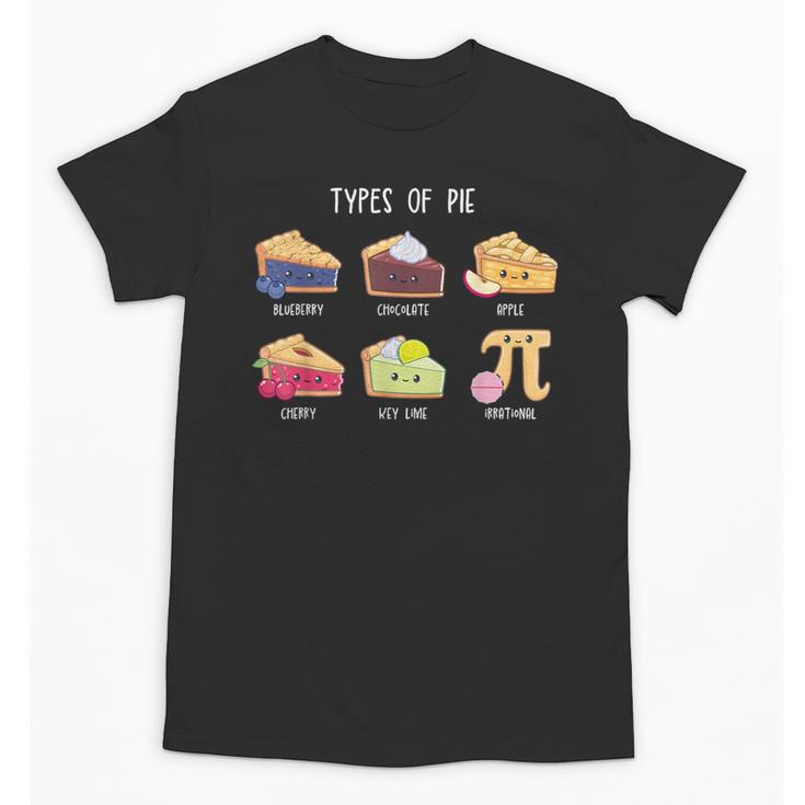 Types Of Pie Pi Day Math Teacher Geek 314 Math Pun Unisex T-Shirt
