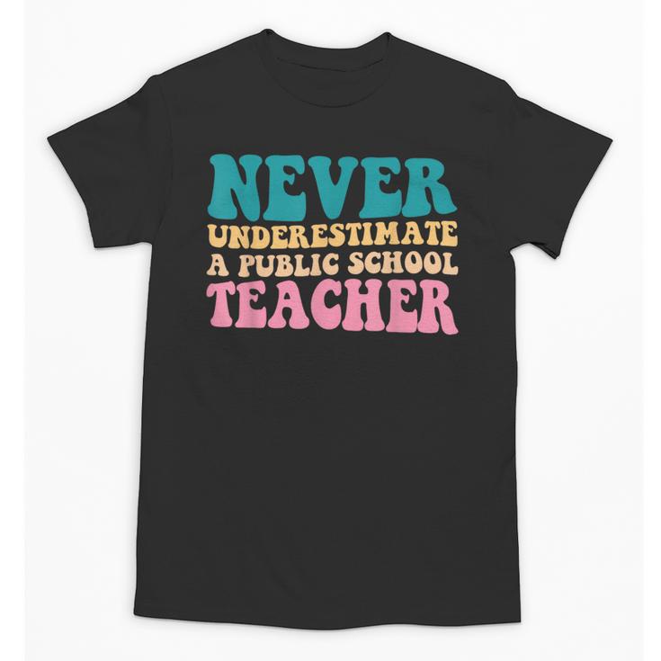 Never Underestimate A Public School Teacher Groovy Women Unisex T-Shirt
