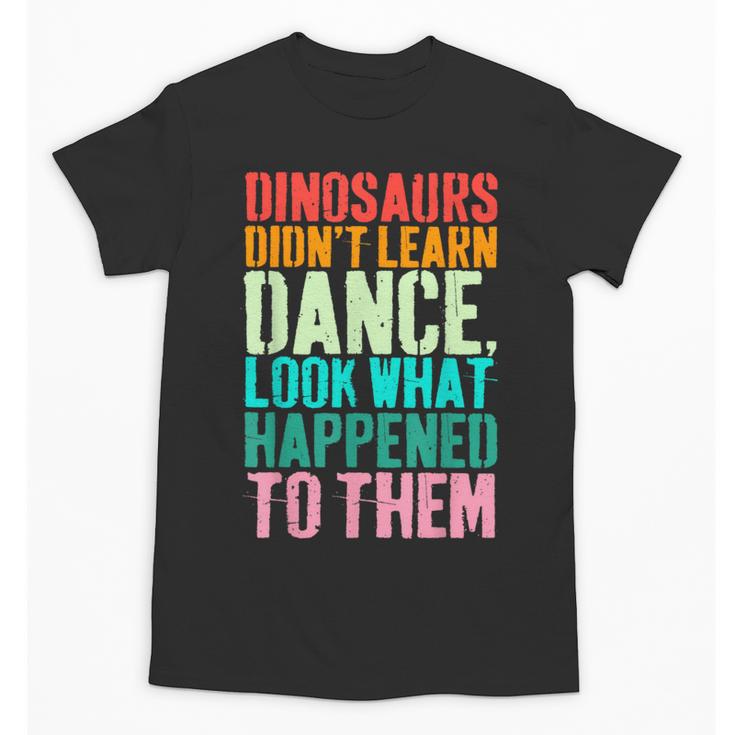 Vintage Dinosaurs Didn't Learn Dance Dance Teacher Unisex T-Shirt