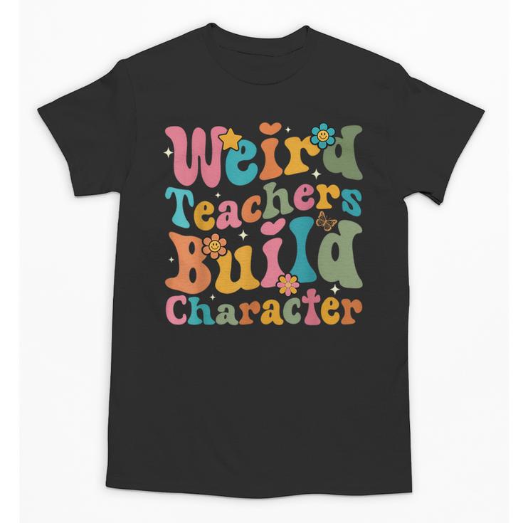 Vintage Teacher Sayings Weird Teachers Build Character For Men Women Unisex T-Shirt