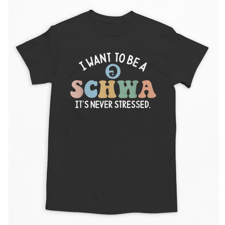 I Want To Be A Schwa It's Never Stressed Reading Teacher Kid Unisex T-Shirt