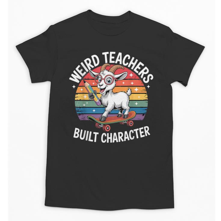 Weird Teachers Build Character Teacher Unisex T-Shirt
