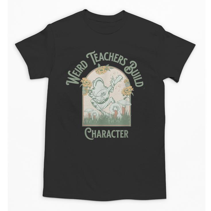 Weird Teachers Build Character- Teacher's Day Unisex T-Shirt