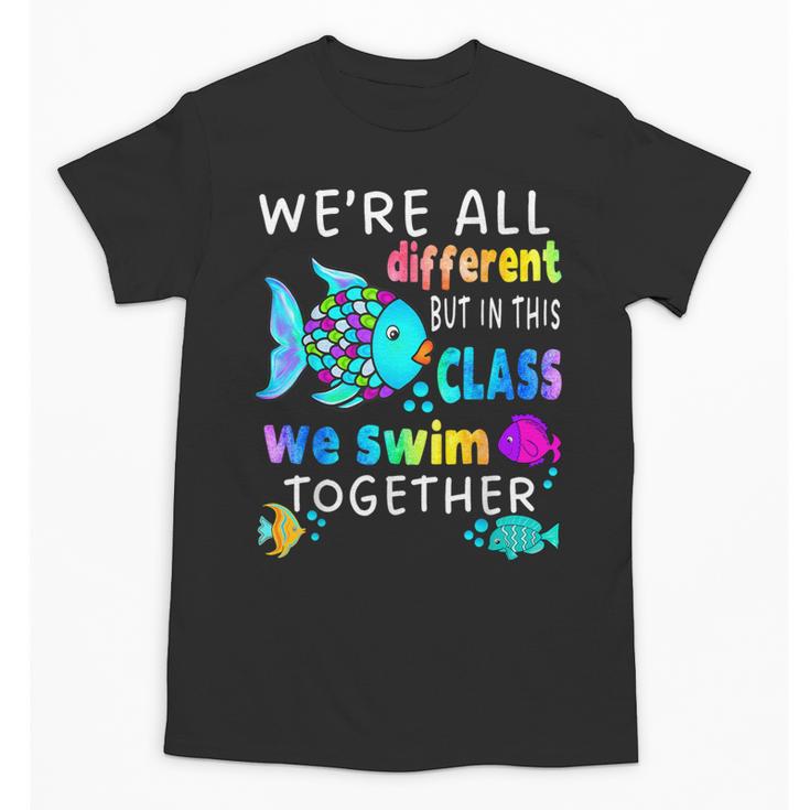 We'Re All Different But We Swim Together Elementary Teacher Unisex T-Shirt