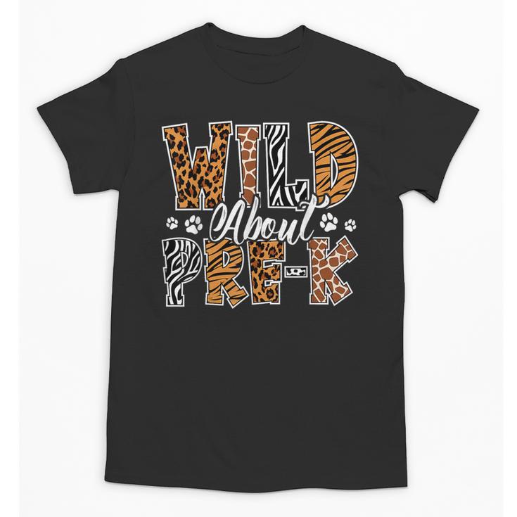 Wild About Pre-K Teacher Student First Day Of Kindergarten Unisex T-Shirt
