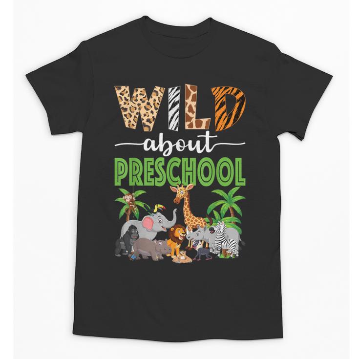 Wild About Preschool Teacher Student Preschool Zoo Safari Unisex T-Shirt