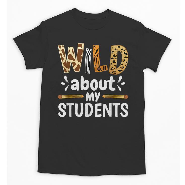 Wild About My Students School Teachers And Students Unisex T-Shirt