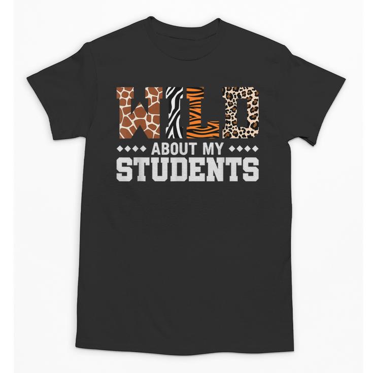 Wild About My Students Shirt Animals Teacher Unisex T-Shirt