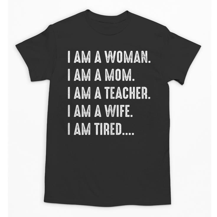 Woman Mom Teacher Wife TIRED T Shirt Cute Mom Teacher Shirts Unisex T-Shirt