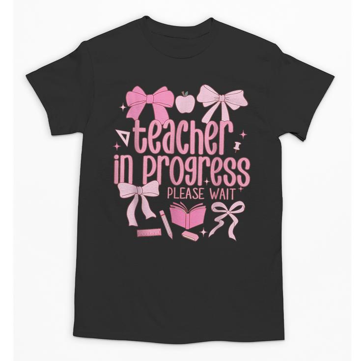 Women Teacher In Progress Coquette Pink Bow Future Teacher Unisex T-Shirt