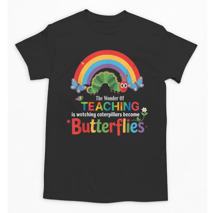 The Wonder Of Teaching Is Watching Caterpillars Teacher Unisex T-Shirt