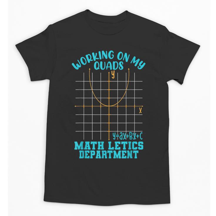 Working On My Quads Algebra Math Teacher Humor Unisex T-Shirt