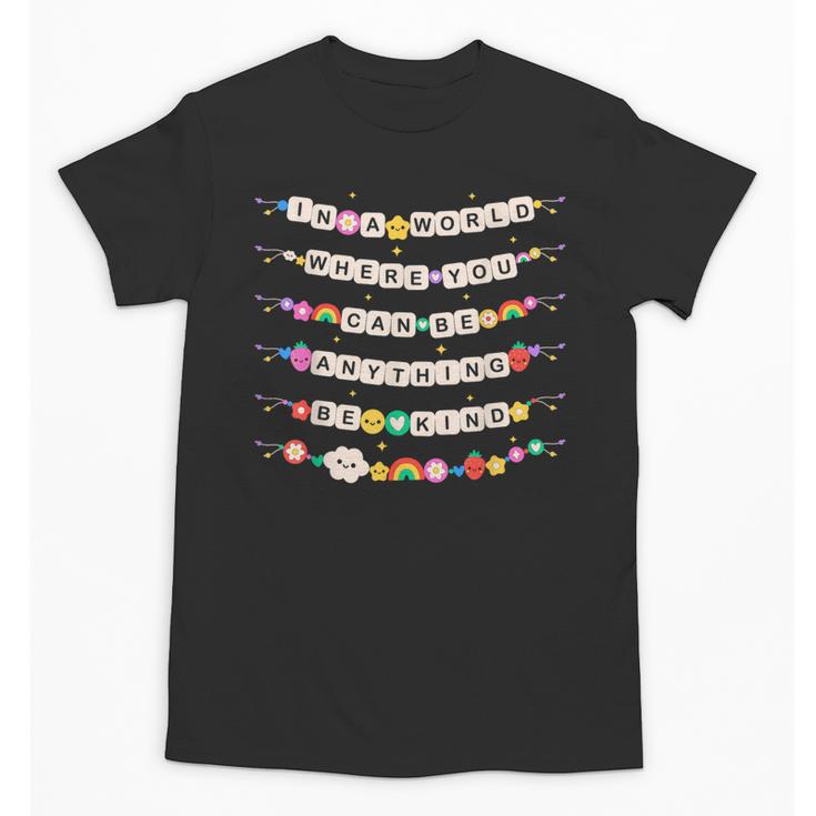 In A World Where You Can Be Anything Be Kind Girls Teachers Unisex T-Shirt
