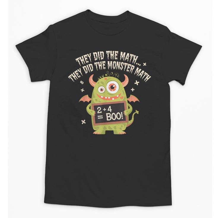 They Did The Math They Did The Monster Math Teacher Student Unisex T-Shirt